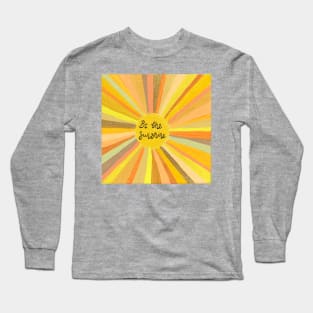 Be the Sunshine Long Sleeve T-Shirt